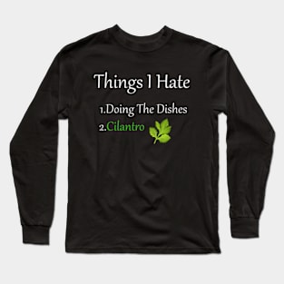 Things I Hate Cilantro Long Sleeve T-Shirt